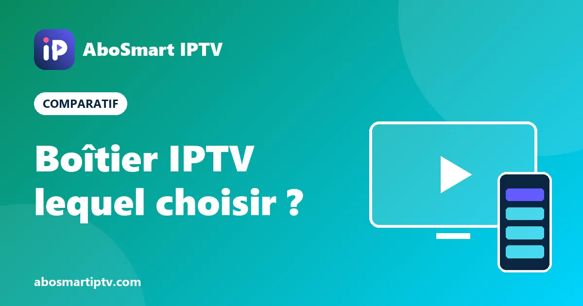 Boîtier IPTV : comparatif Fire TV Stick, box Android, Nvidia Shield, Apple TV et MAG