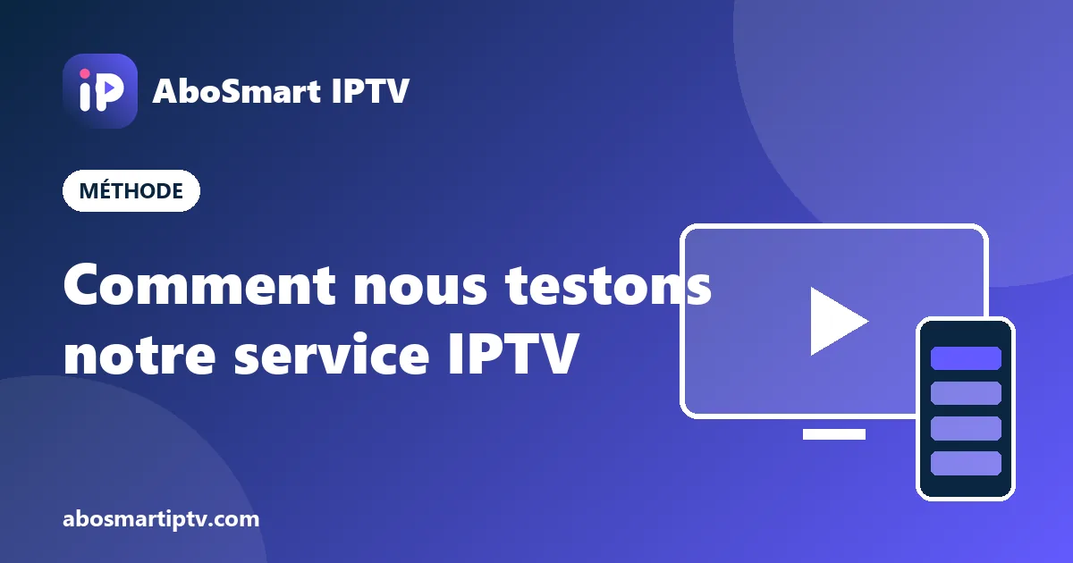 Méthode de test IPTV : stabilité aux heures de pointe sur Smart TV, Fire TV Stick et smartphone