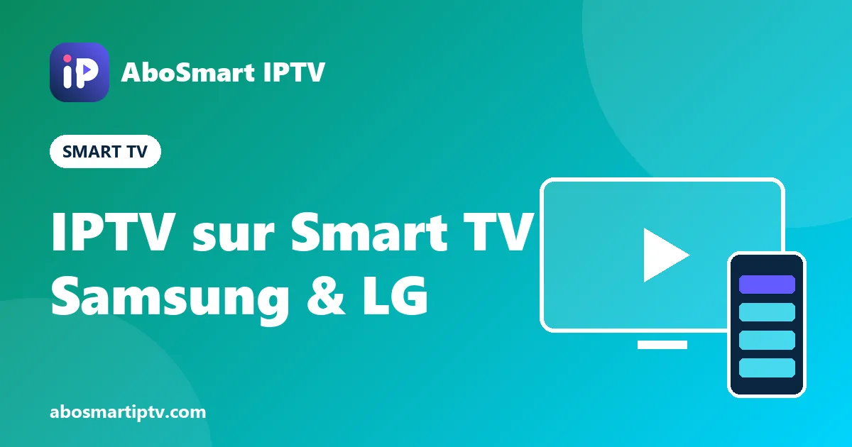 IPTV sur Smart TV Samsung et LG : installation de l'application IPTV et activation par adresse MAC