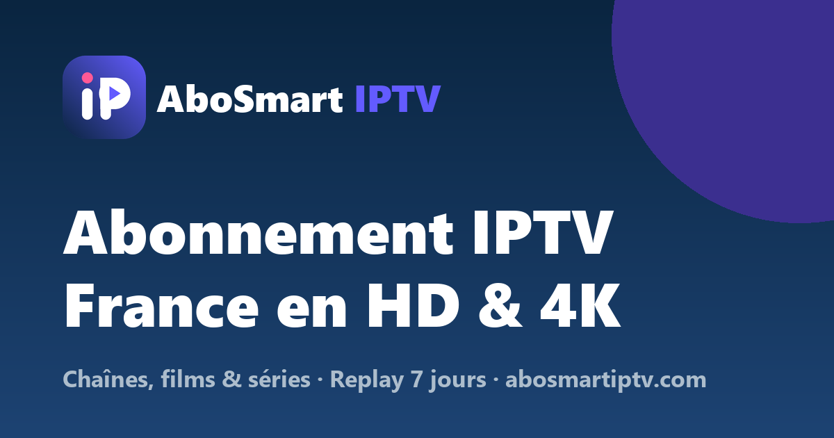 Abonnement IPTV premium France : chaînes IPTV en HD et 4K sur TV et smartphone